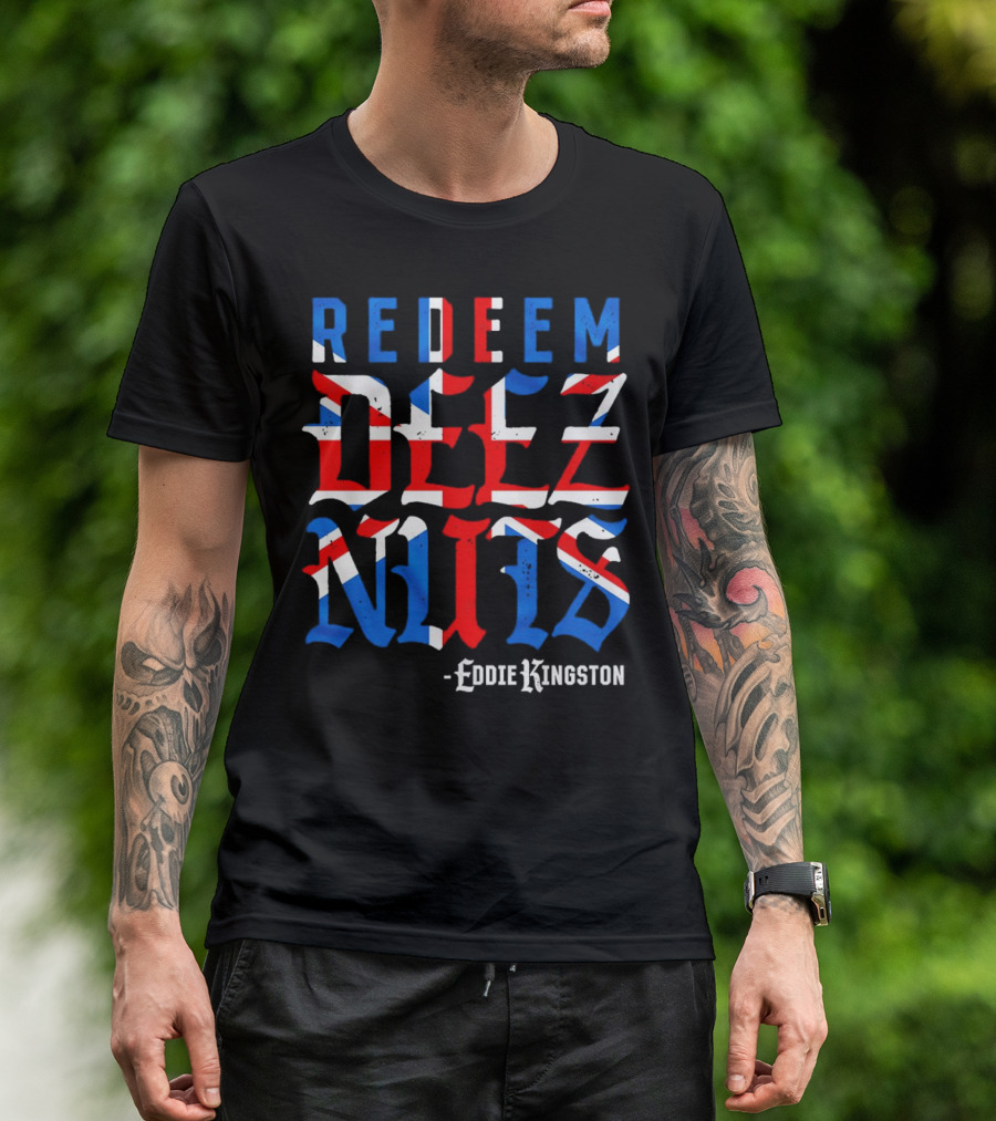 Eddie Kingston Redeem Deez Nuts UK Flag Colors T-Shirt