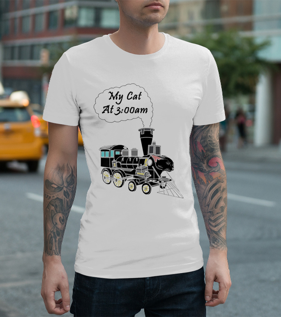 My Cat At 3:00am Train Locomotive T-Shirt