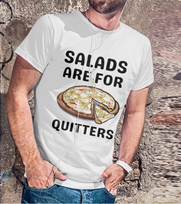 Salads Are For Quitters Pizza Steam Slice T-Shirt