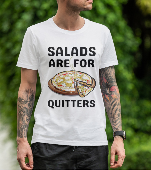 Salads Are For Quitters Pizza Steam Slice T-Shirt