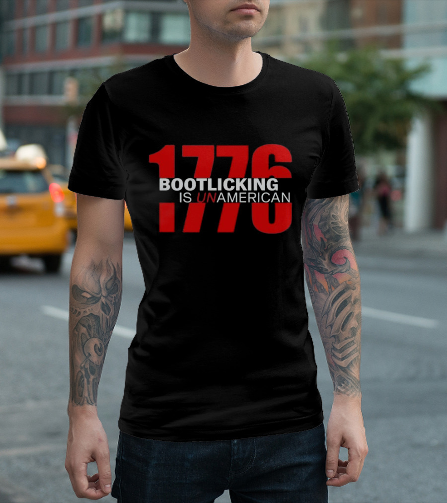 1776 Bootlicking Is Unamerican T-Shirt