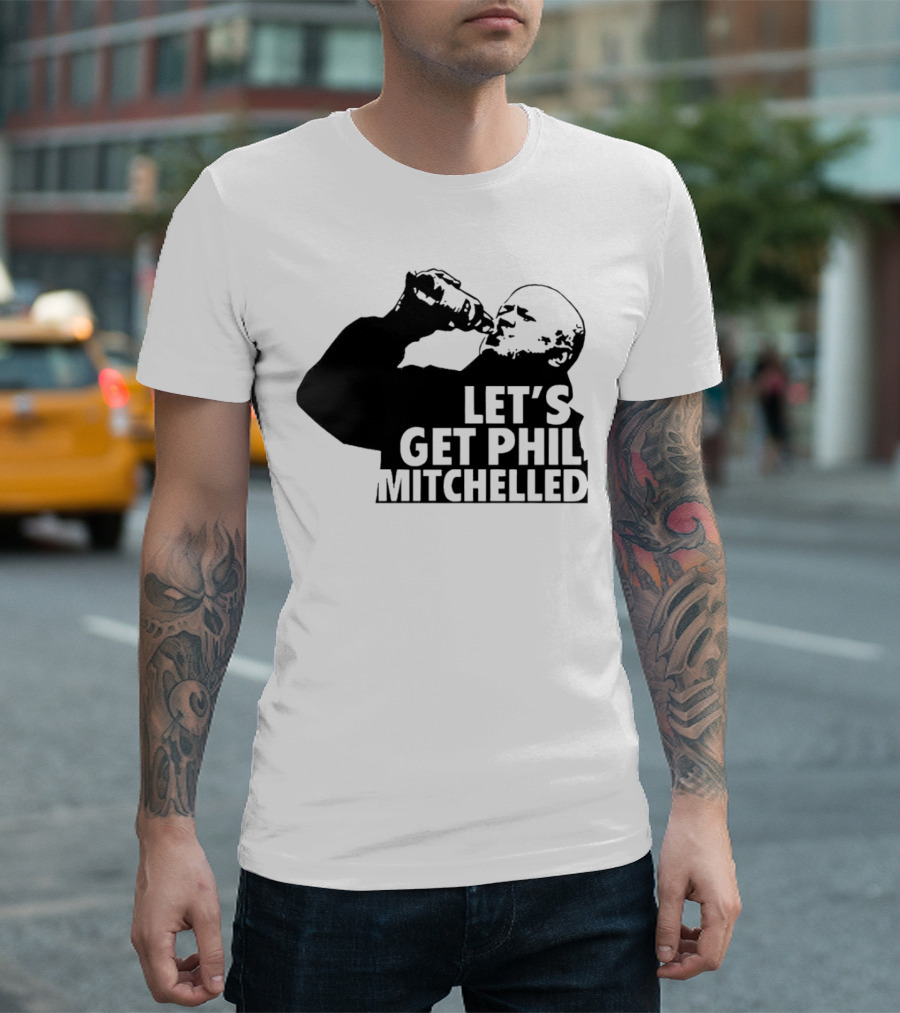 Let’s Get Phil Mitchelled Drinking T-Shirt