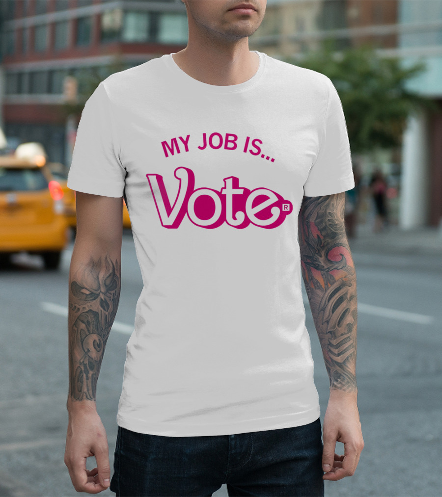 My Job Is Vote T-Shirt
