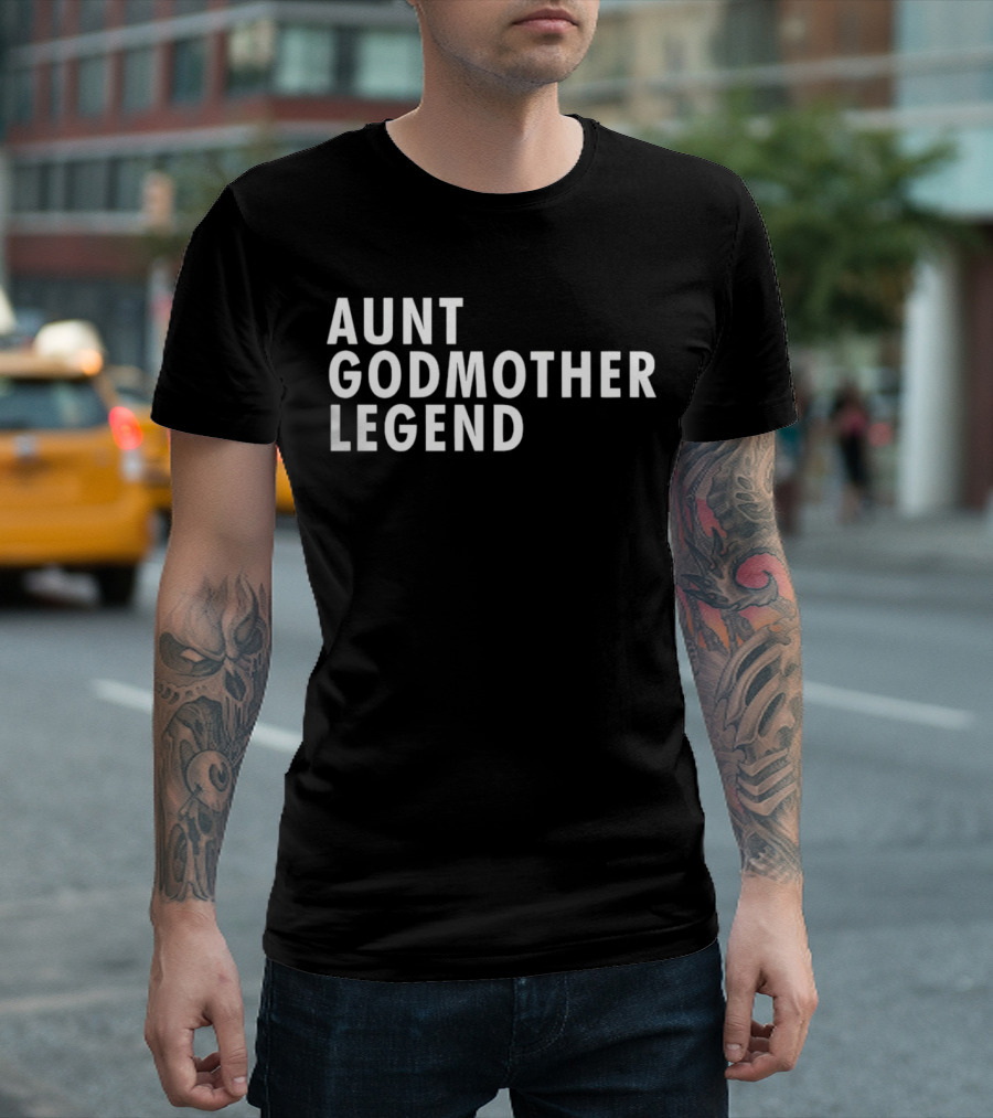 Aunt Godmother Legend Shirt Popular Family Gift T-Shirt