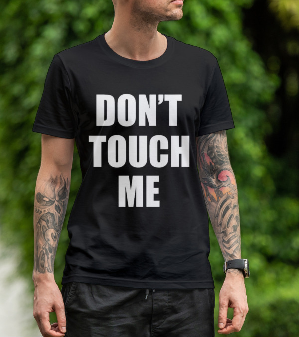 DON’T TOUCH ME T-Shirt