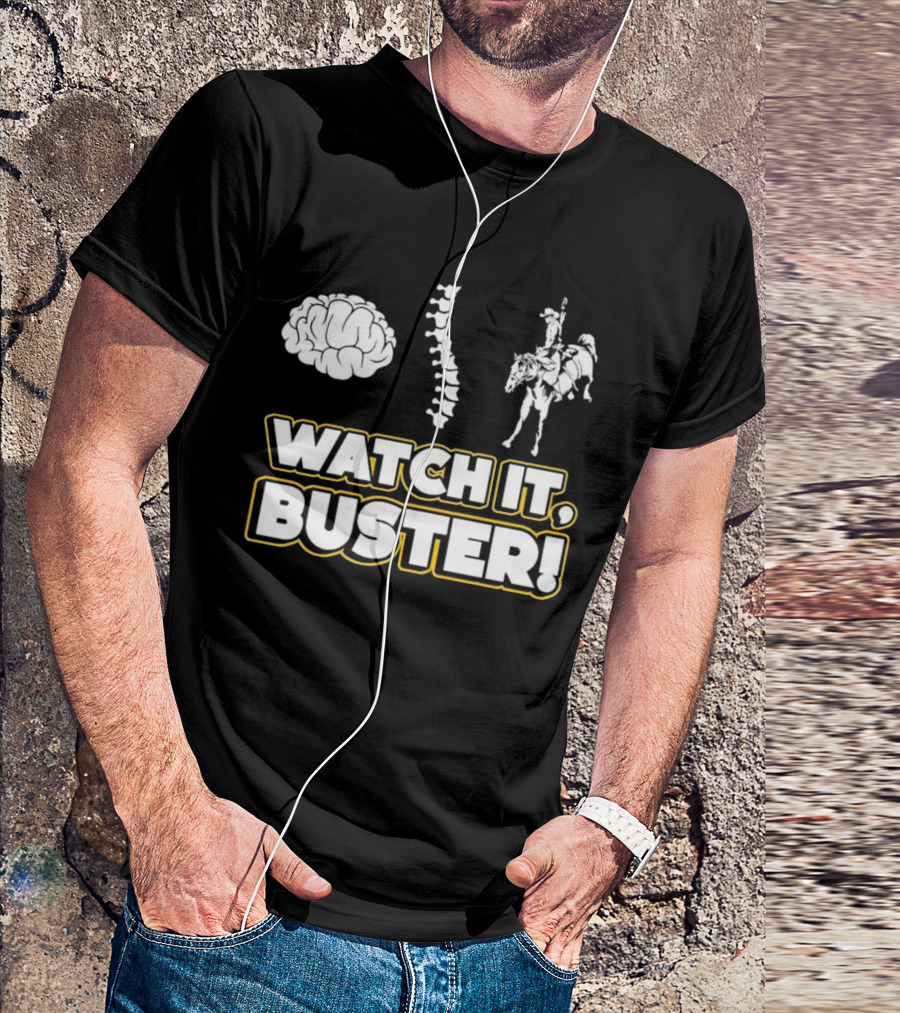 WATCH IT, BUSTER Brain Spine Cowboy T-Shirt