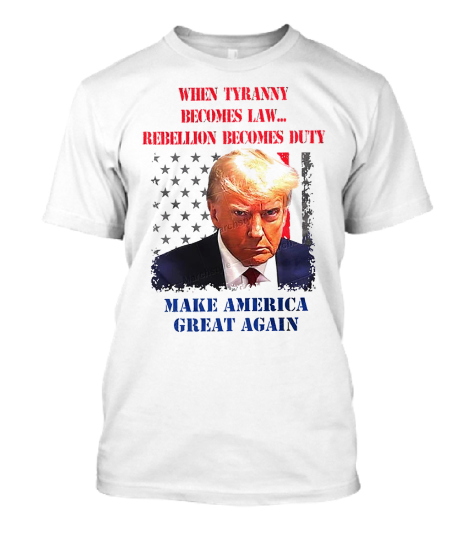 When Tyranny Becomes Law Rebellion Becomes Duty Make America Great Again T-Shirt
