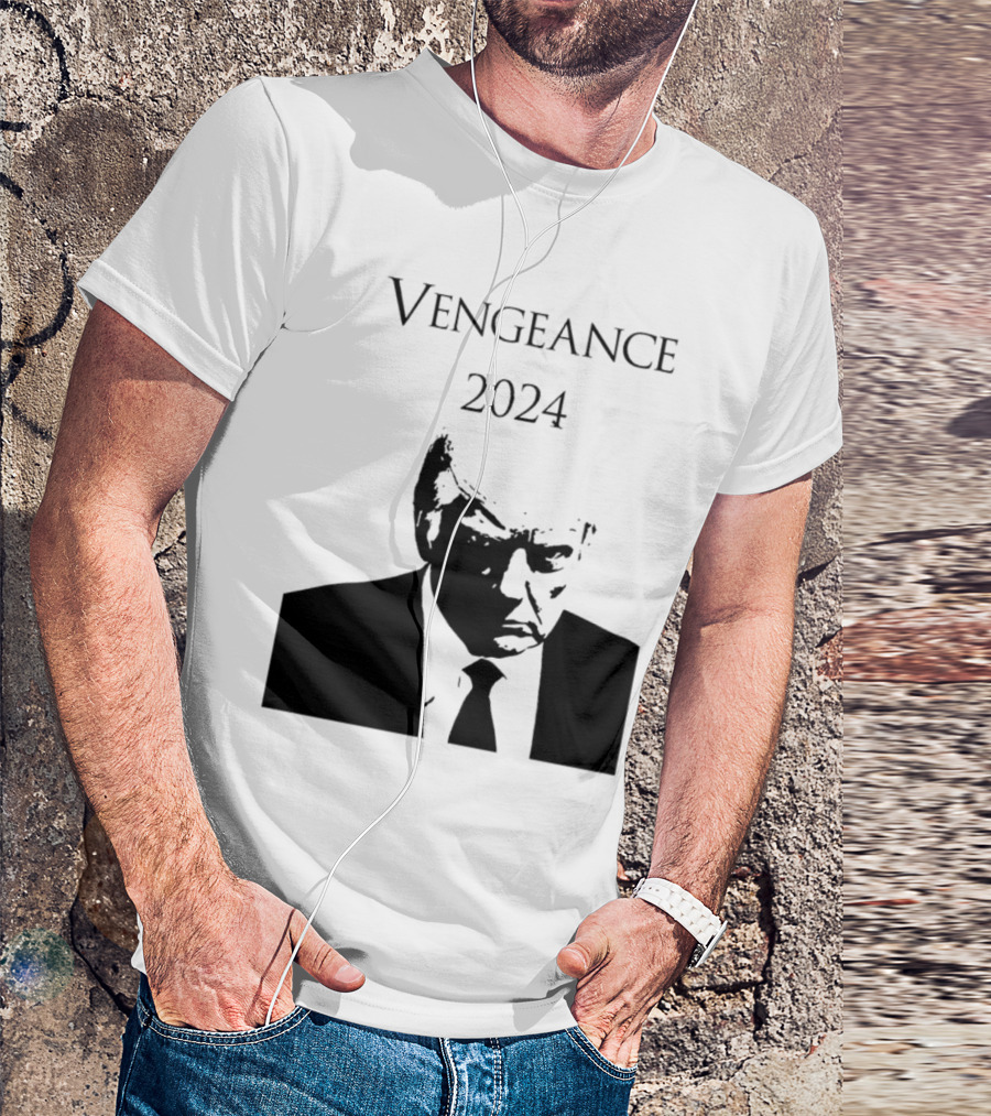 Vengeance 2024 Donald Trump T-Shirt