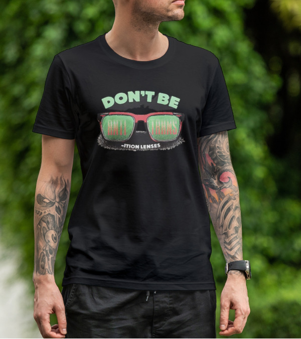 DON'T BE ANTI TRANS ITION LENSES T-Shirt