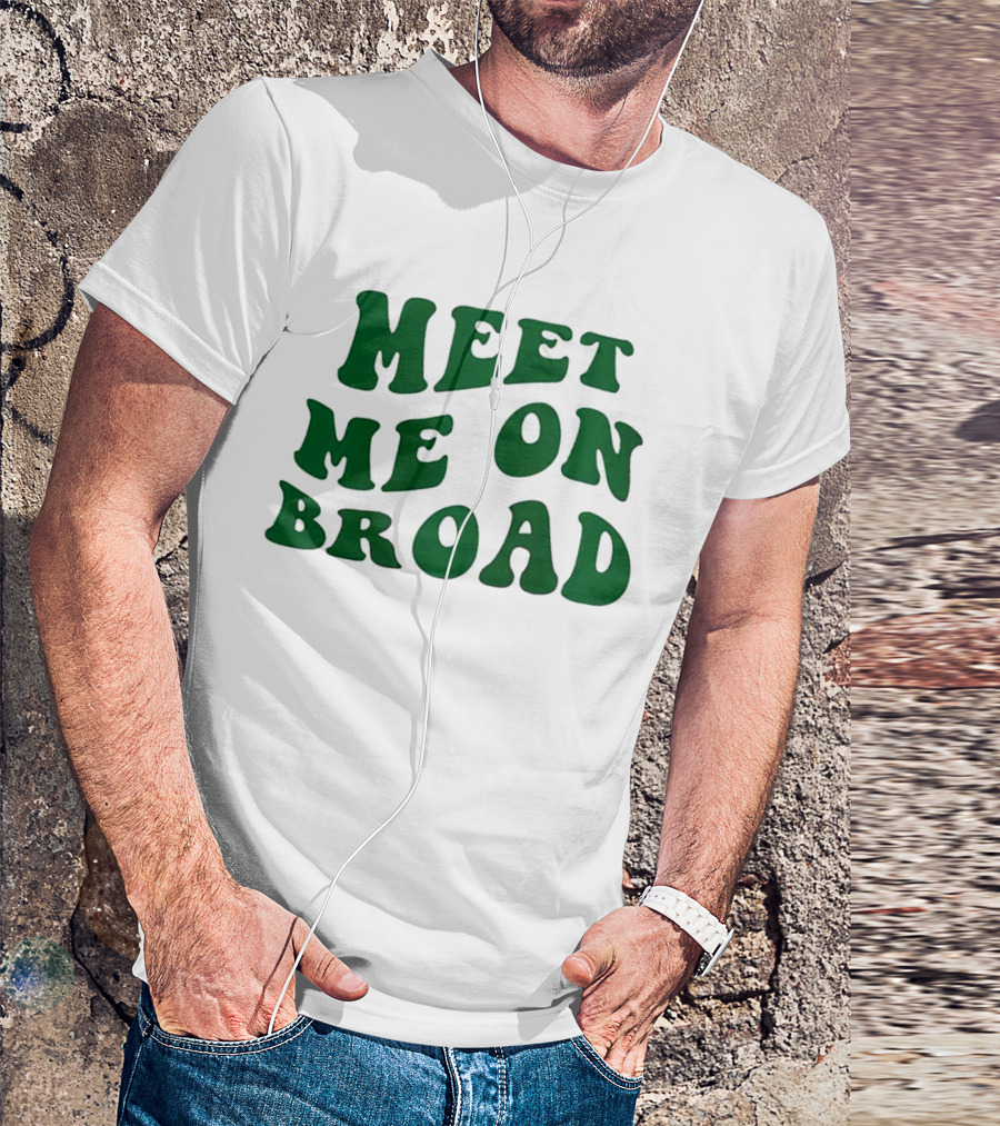 Meet Me On Broad Street Philadelphia Phillies Fan T-Shirt