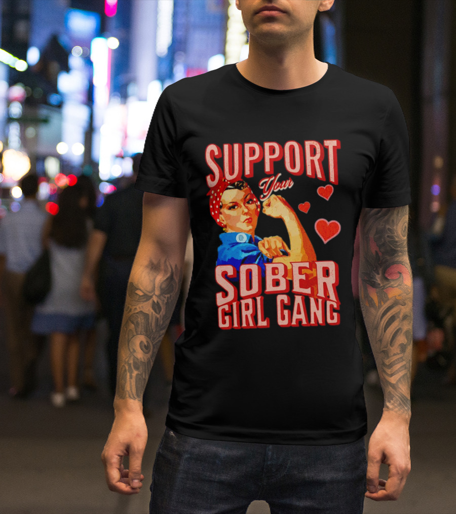 Support Your Sober Girl Gang Rosie The Riveter Hearts T-Shirt
