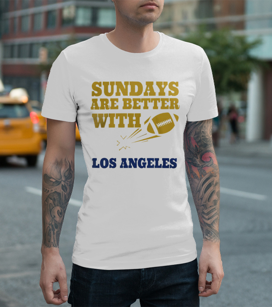 Sundays Are Better With Los Angeles Football T-Shirt