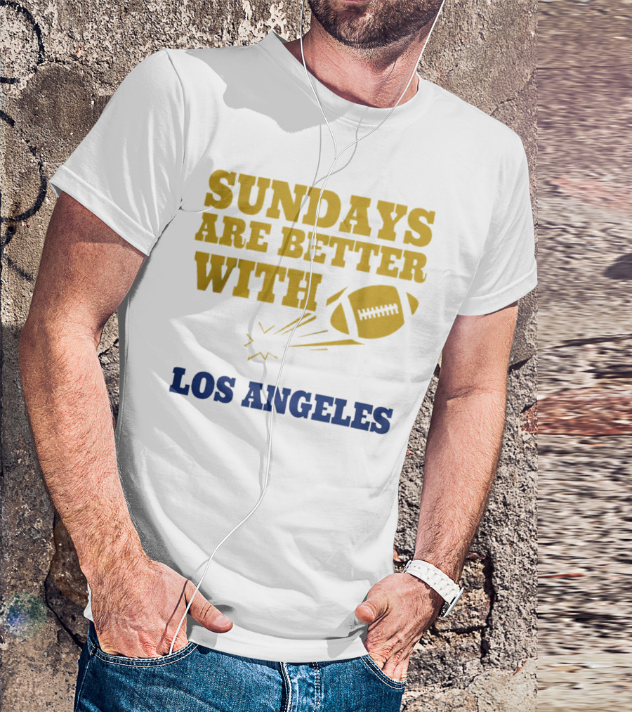 Sundays Are Better With Los Angeles Football T-Shirt