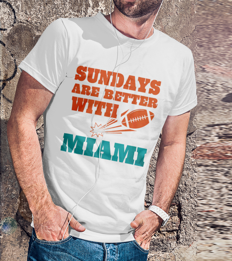 Sundays Are Better With Miami Football T-Shirt