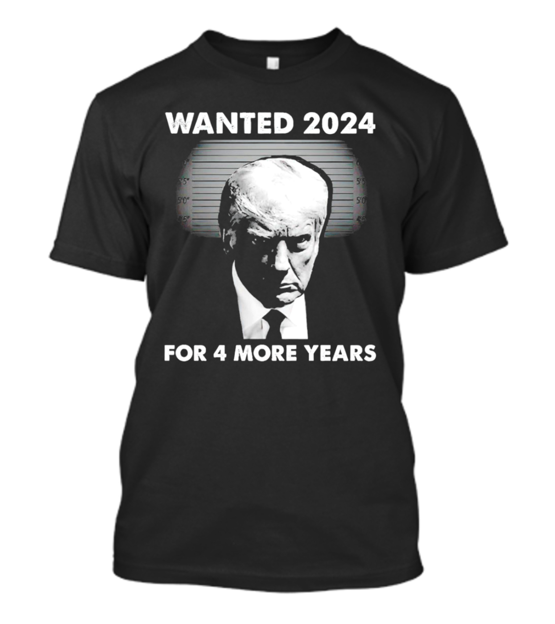 Wanted 2024 For 4 More Years T-Shirt