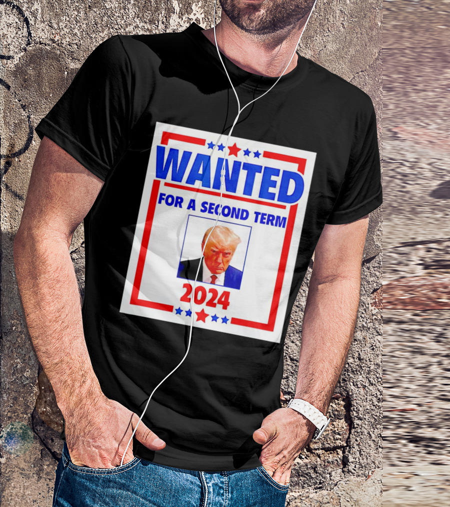 WANTED Trump For A Second Term 2024 T-Shirt