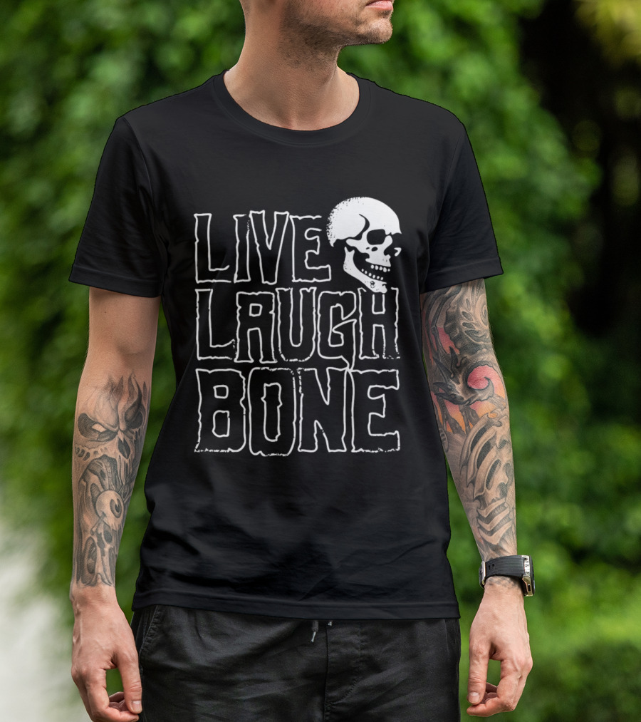 Live Laugh Bone Skull Text With Skeleton Face T-Shirt
