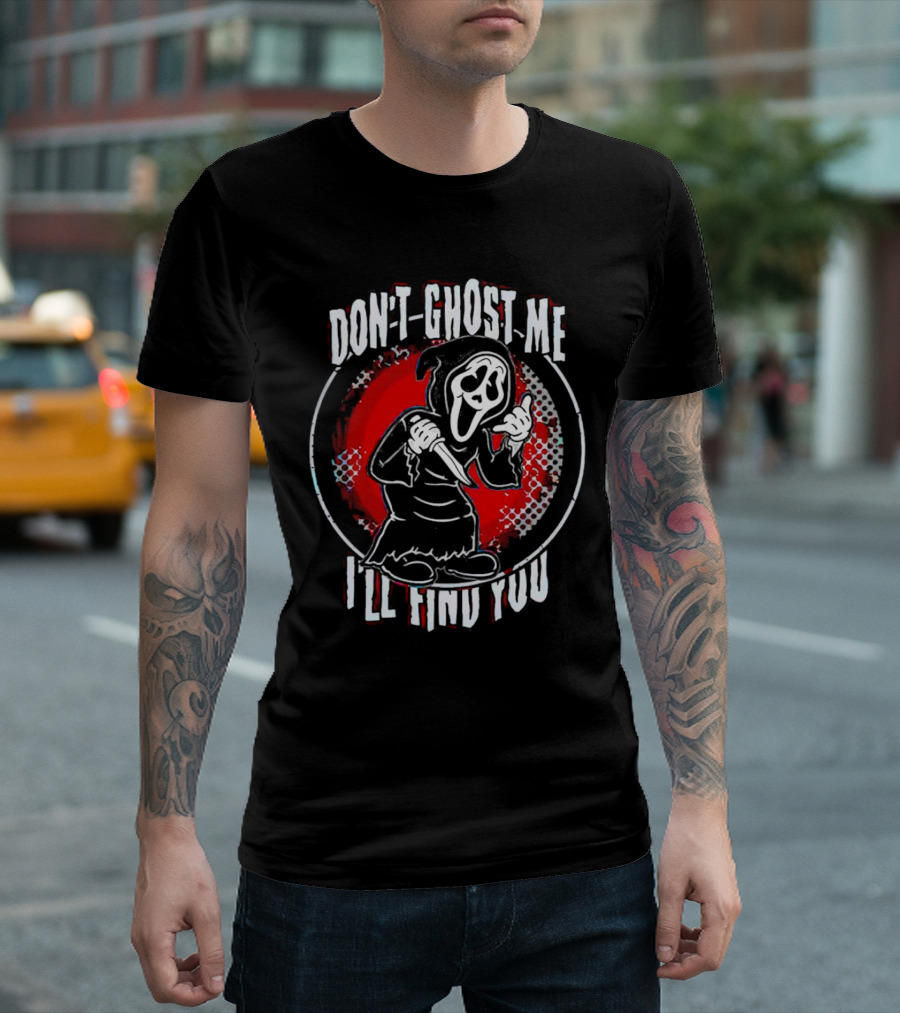 Don't Ghost Me I'll Find You Halloween Ghostface Knife T-Shirt
