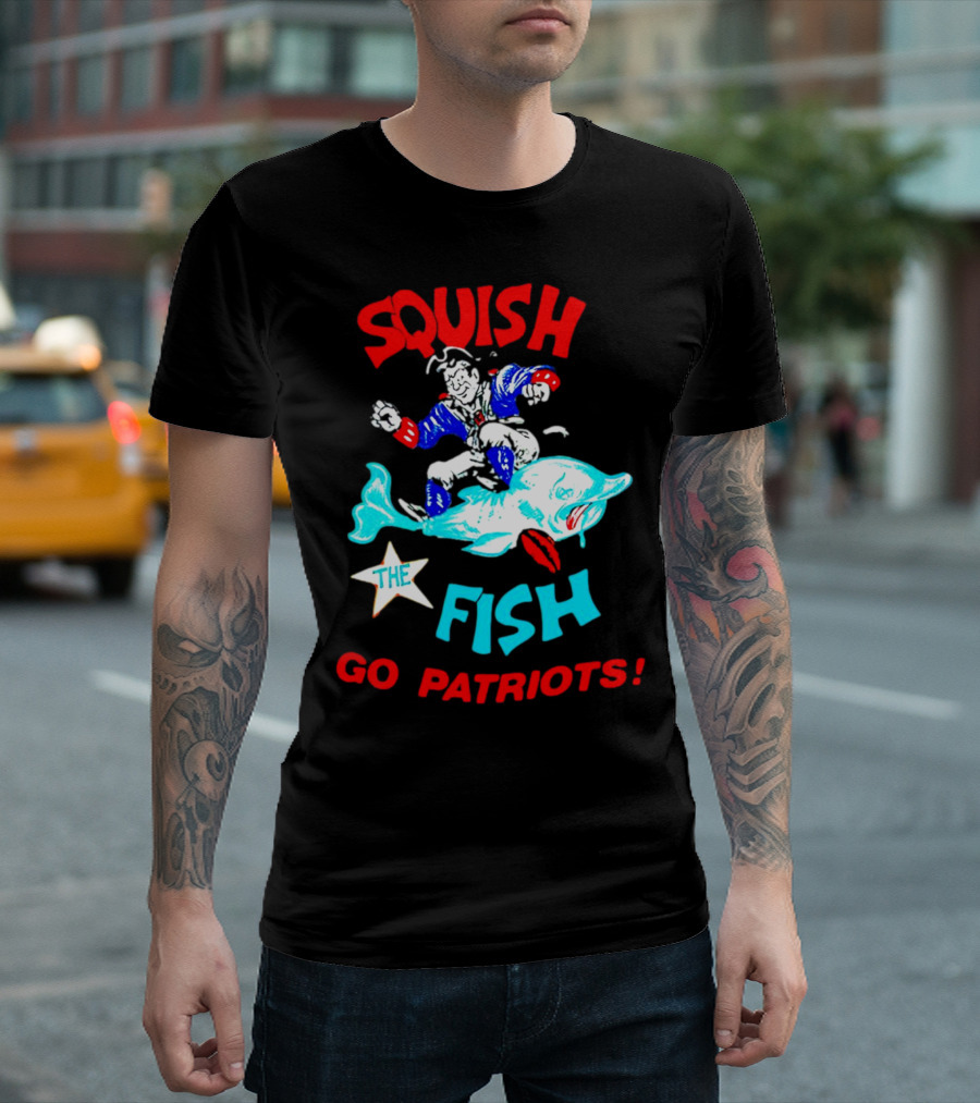 Squish The Fish Go Patriots New England Football Fan Art Game Day T-Shirt