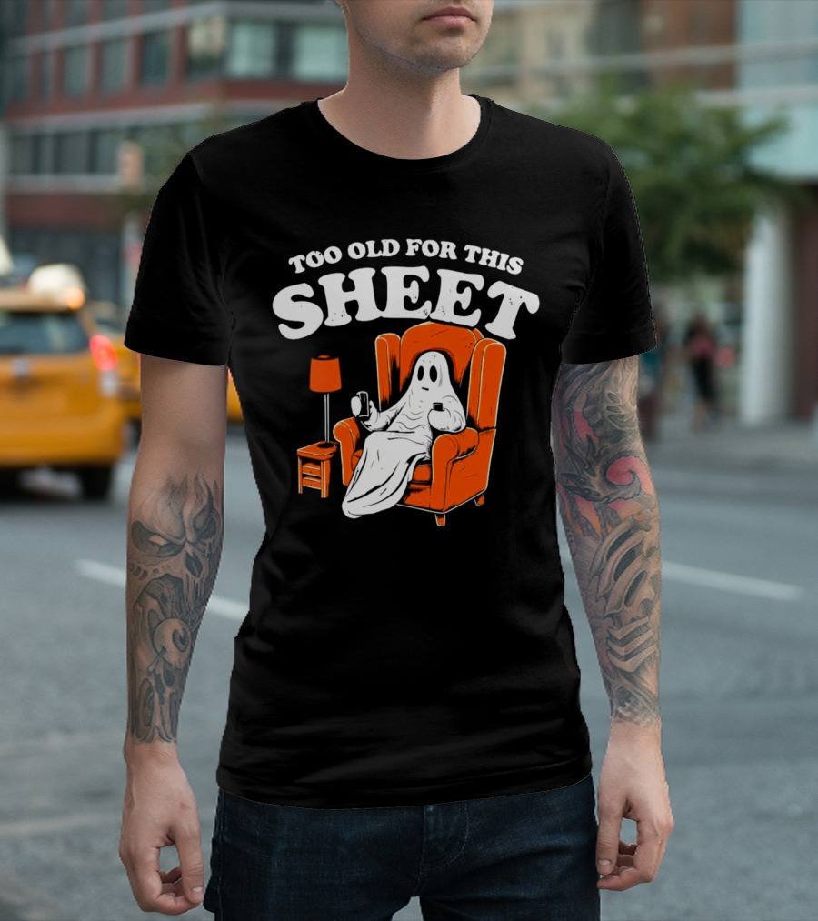 Too Old for This Sheet Boo Halloween Ghost in Armchair with Drink and Remote T-Shirt