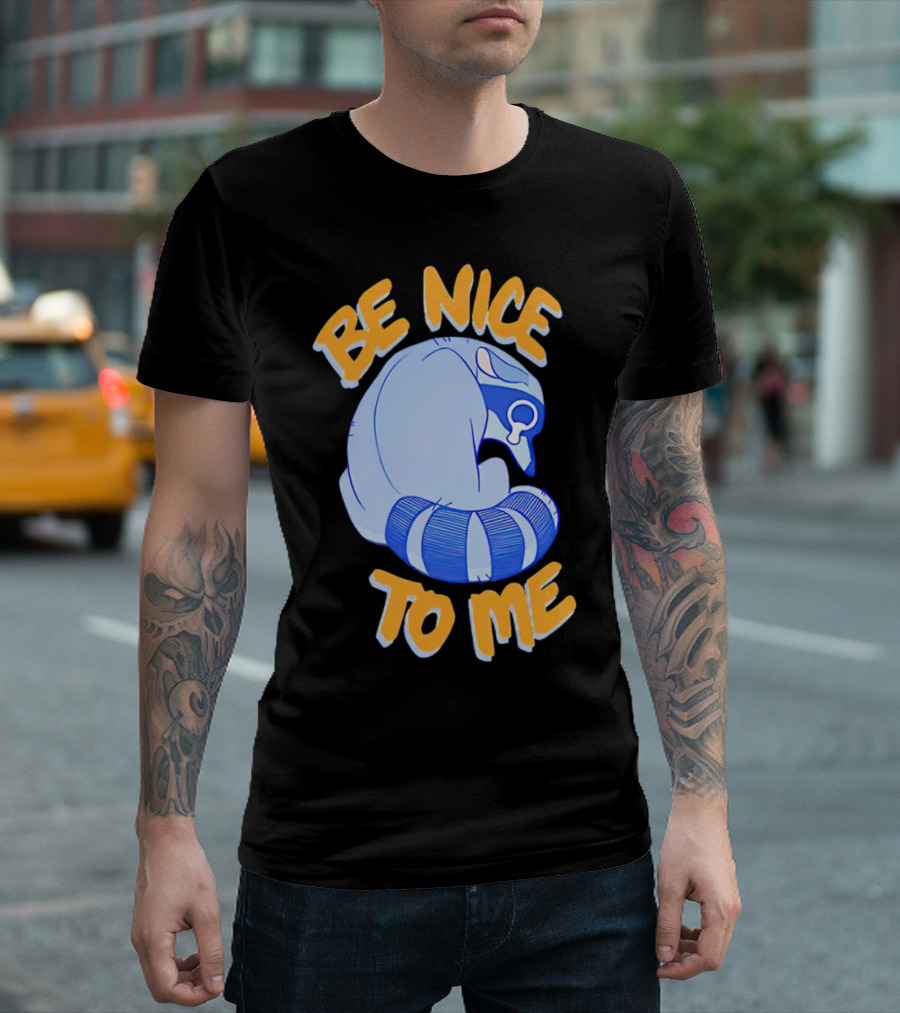 Be Nice To Me Crying Raccoon T-Shirt