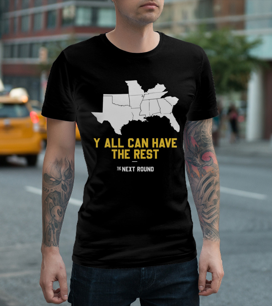 The Next Round Y'all Can Have the Rest Southeastern States Map Jim Dunaway T-Shirt
