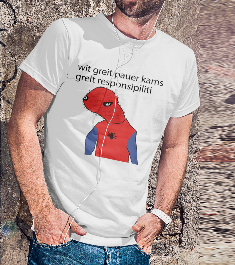 Wit Greit Pauer Kams Greit Responsipiliti Spooderman T-Shirt