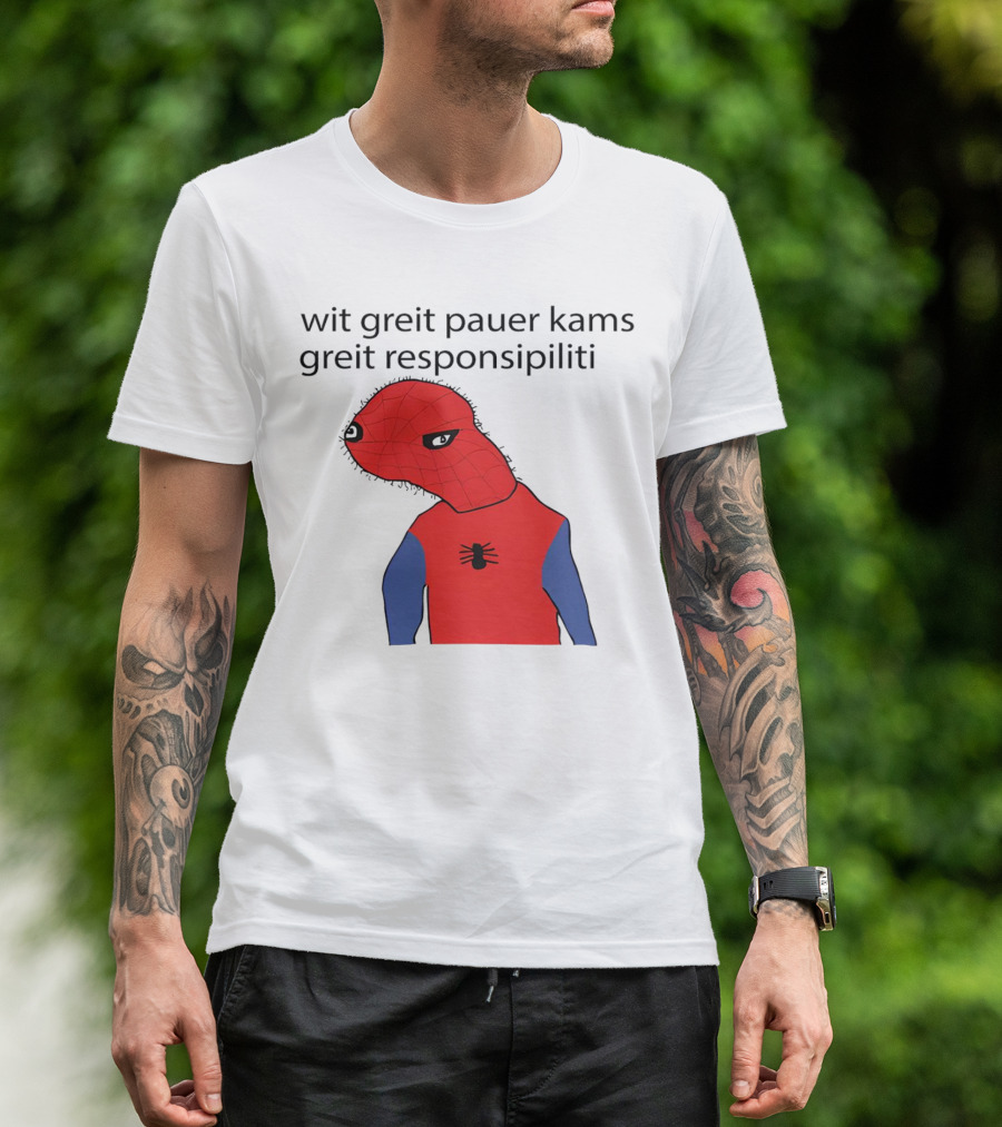Wit Greit Pauer Kams Greit Responsipiliti Spooderman T-Shirt