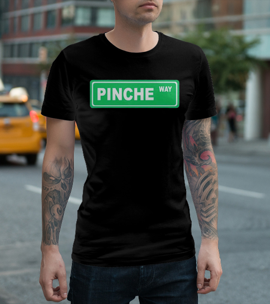 Pinche Way Street Sign T-Shirt