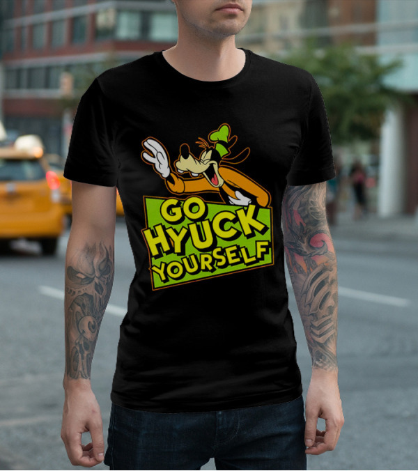 Go Hyuck Yourself Goofy Disney Character Humor T-Shirt