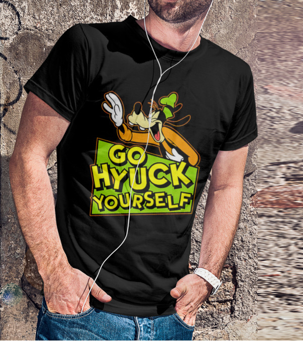 Go Hyuck Yourself Goofy Disney Character Humor T-Shirt