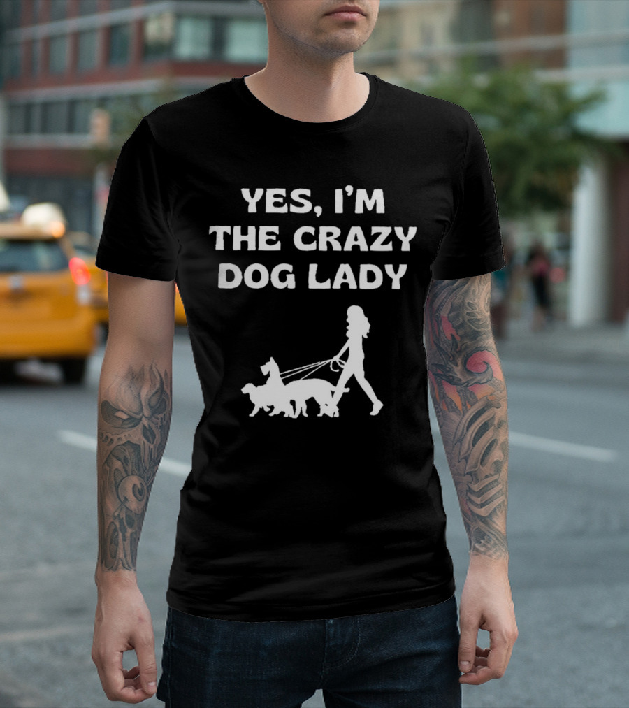 Yes I'm the Crazy Dog Lady with Walking T-Shirt