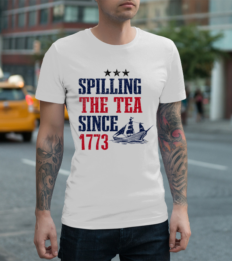 Spilling the Tea Since 1773 with Stars and Ship T-Shirt