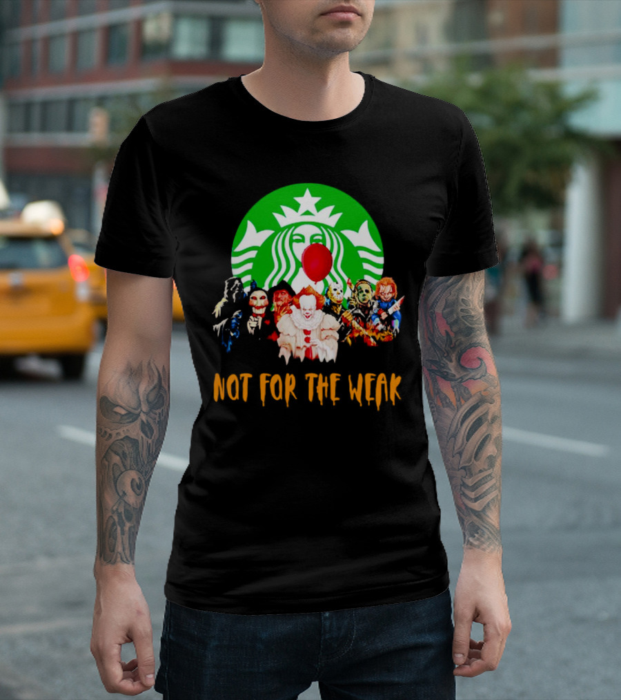 Starbucks Not For The Weak Horror Movie Characters Balloon T-Shirt