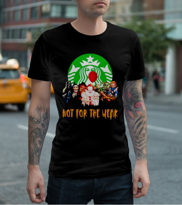 Starbucks Not For The Weak Horror Movie Characters Balloon T-Shirt