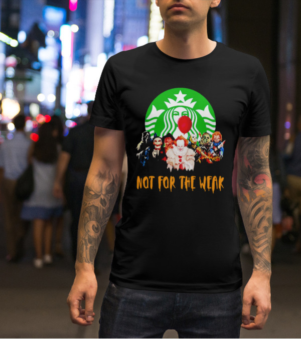 Starbucks Not For The Weak Horror Movie Characters Balloon T-Shirt