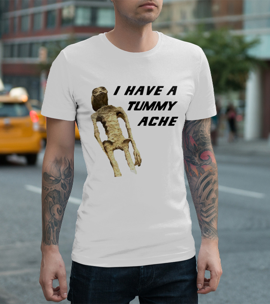 I Have a Tummy Ache Alien Mummy T-Shirt