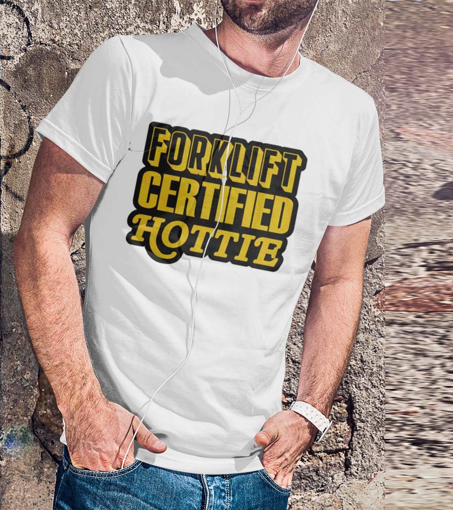 Forklift Certified Hottie T-Shirt