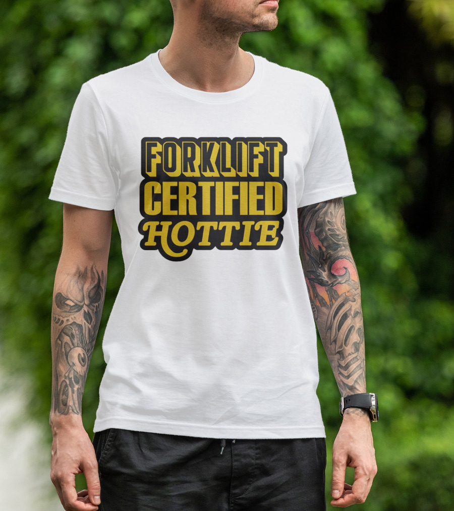 Forklift Certified Hottie T-Shirt