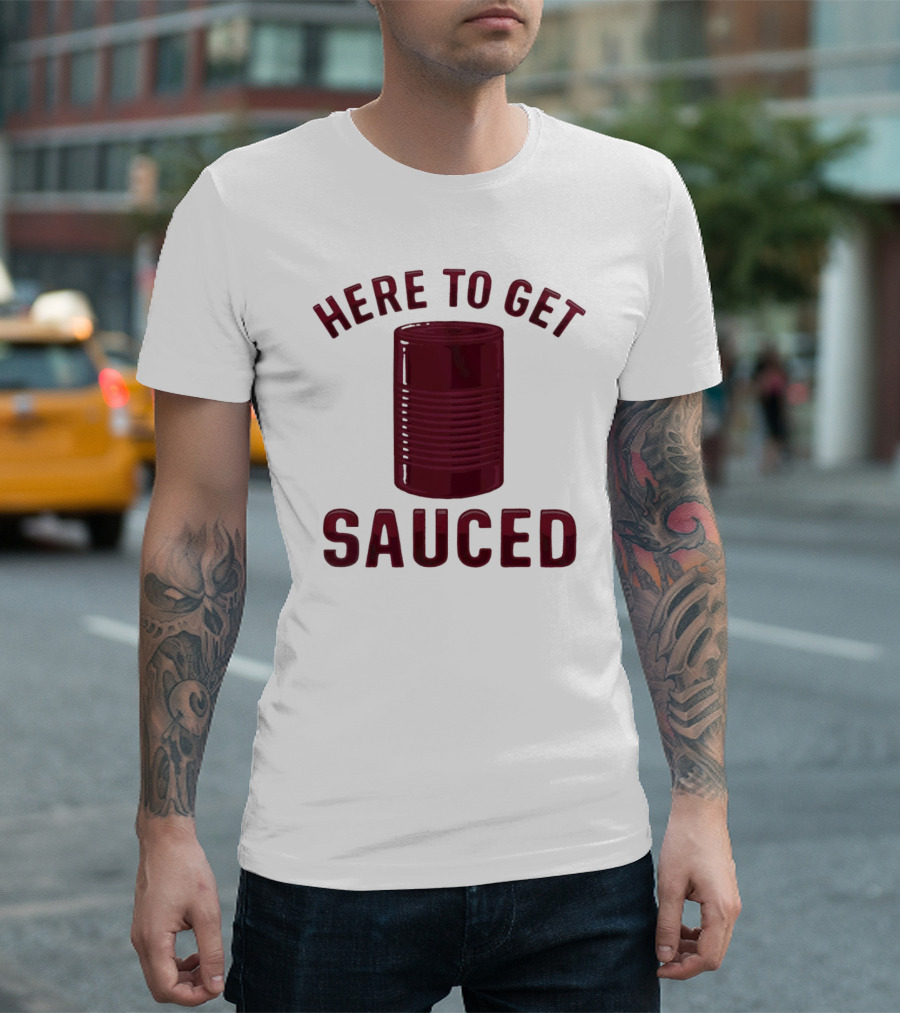 Here to Get Sauced Can T-Shirt