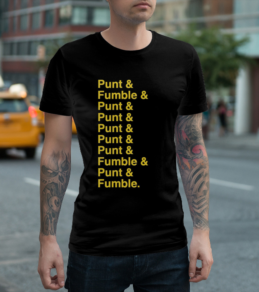 Punt And Fumble And Punt And Punt And Punt And Punt And Punt And Fumble And Punt And Fumble T-Shirt