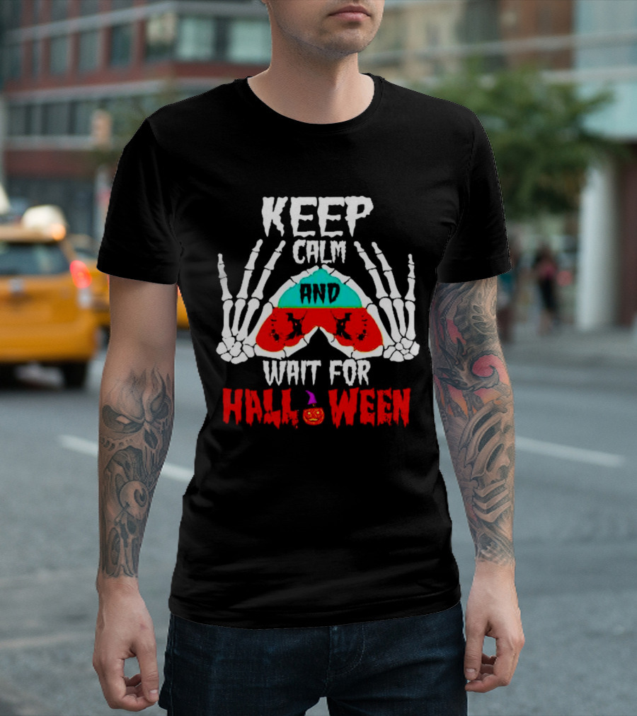 KEEP CALM AND WAIT FOR HALLOWEEN SKELETON HANDS PUMPKIN T-Shirt