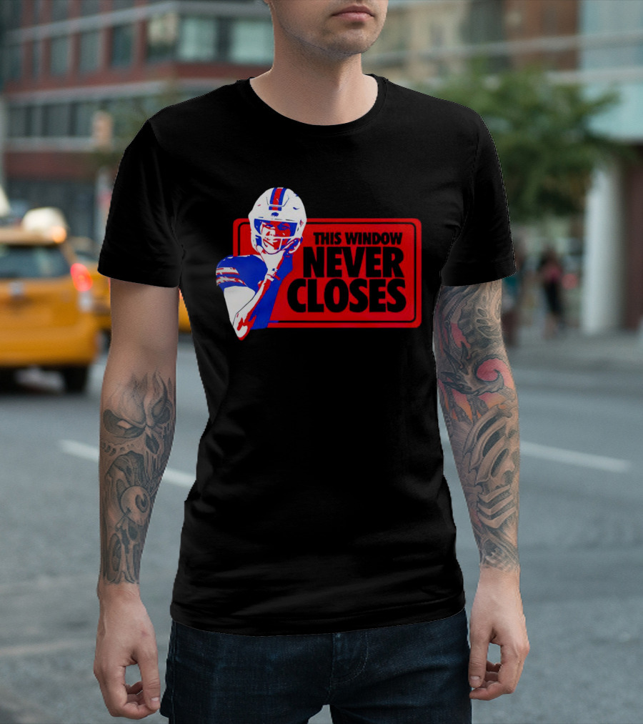 This Window Never Closes Josh Allen Buffalo Bills NFL Football T-Shirt