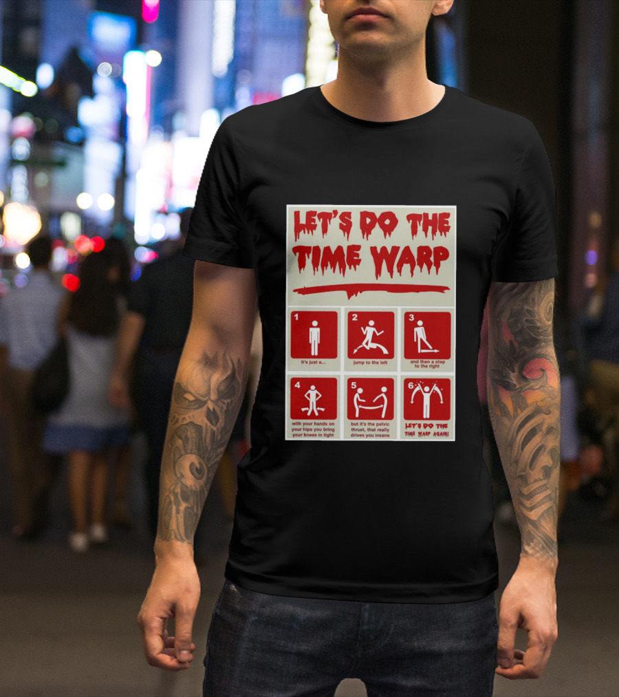 LET'S DO THE TIME WARP STEP BY STEP WITH JUMP TO THE LEFT AND STEP TO THE RIGHT AGAIN T-Shirt