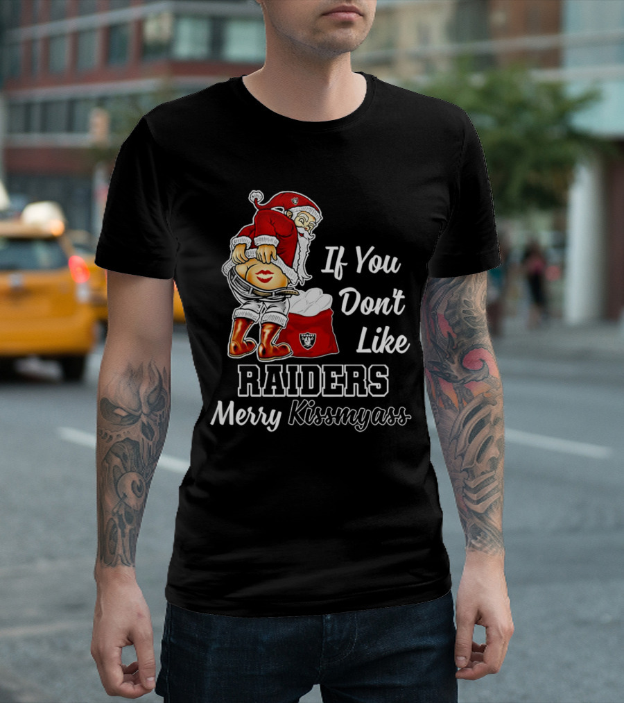 If You Don’t Like Raiders Santa Claus Merry Kissmyass T-Shirt
