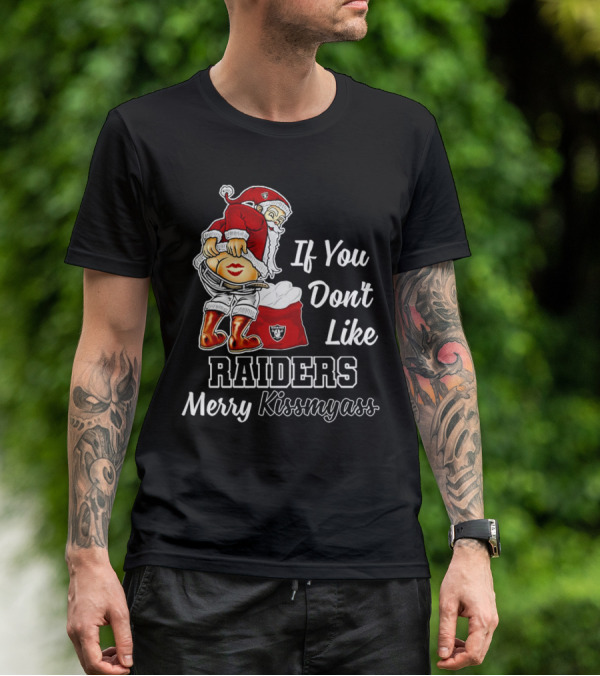 If You Don’t Like Raiders Santa Claus Merry Kissmyass T-Shirt
