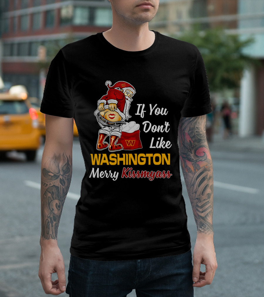 Santa Claus If You Don’t Like Washington Merry Kissmyass T-Shirt