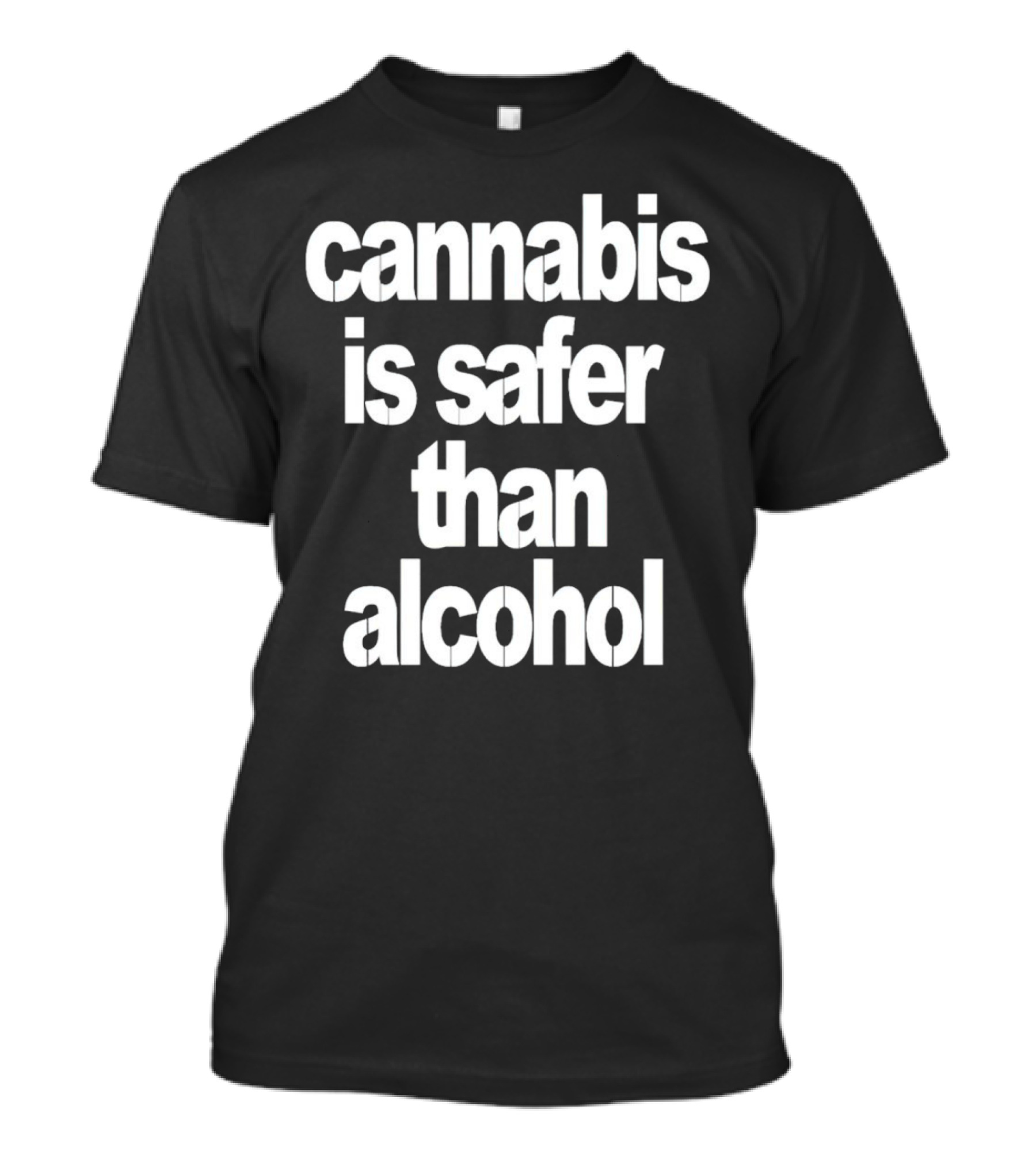Cannabis Is Safer Than Alcohol T-Shirt