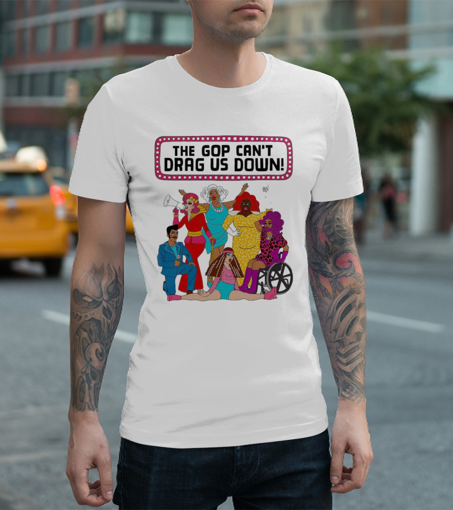 The GOP Can’t Drag Us Down Empowerment Celebration With Diverse And Bold Fashion Styles T-Shirt
