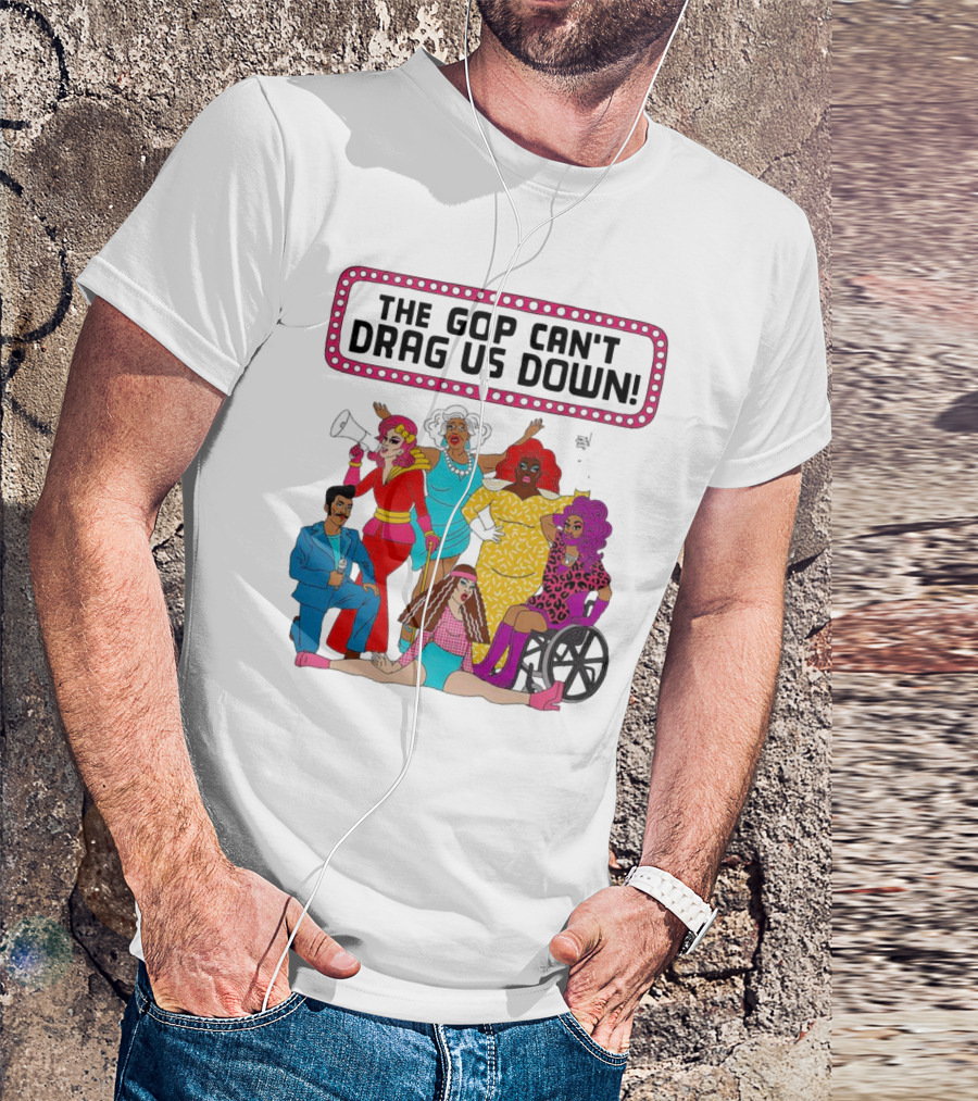 The GOP Can’t Drag Us Down Empowerment Celebration With Diverse And Bold Fashion Styles T-Shirt